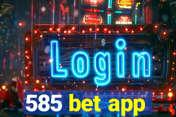 585 bet app